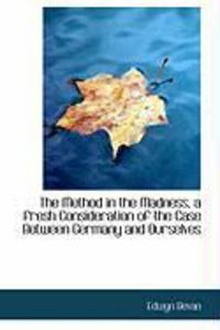 Produktbild: The Method in the Madness, a Fresh Consideration of the Case Between Germany and Ourselves