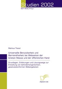 Produktbild: Universelle Benutzbarkeit und Barrierefreiheit bei Webseiten der breiten Masse und der &ouml;ffentlichen Hand