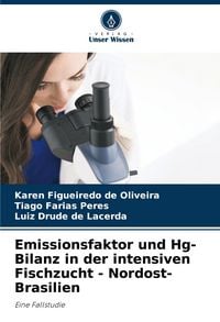 Produktbild: Emissionsfaktor und Hg-Bilanz in der intensiven Fischzucht - Nordost-Brasilien