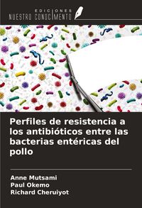 Produktbild: Perfiles de resistencia a los antibi&oacute;ticos entre las bacterias ent&eacute;ricas del pollo