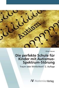 Produktbild: Die perfekte Schule f&uuml;r Kinder mit Autismus-Spektrum-St&ouml;rung