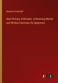 Produktbild: New Primary Arithmetic. Embracing Mental and Written Exercises for Beginners