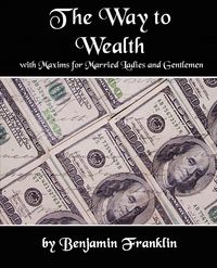 Produktbild: The Way to Wealth with Maxims for Married Ladies and Gentlemen