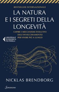 Produktbild: La natura e i segreti della longevit&agrave;. Capire i meccanismi evolutivi dell'invecchiamento per vivere pi&ugrave; a lungo