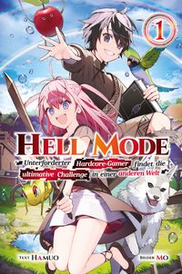Produktbild: Hell Mode: Unterforderter Hardcore-Gamer findet die ultimative Challenge in einer anderen Welt, Band 01