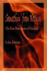 Bild vom Artikel Somethin' from Nothin': The Four Dimensions of Creativity vom Autor Joe Johnston