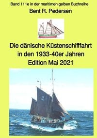 Produktbild: Die d&auml;nische K&uuml;stenschifffahrt In den 1933-40er Jahren - Edition Mai 2021- Farbe