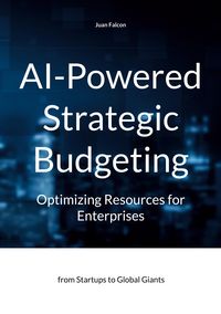 Produktbild: AI-Powered Strategic Budgeting: Optimizing Resources for Enterprises
