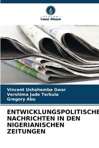 Produktbild: Entwicklungspolitische Nachrichten in den Nigerianischen Zeitungen