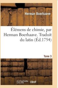 Produktbild: &Eacute;l&eacute;mens de Chimie. Traduit Du Latin. Tome 3