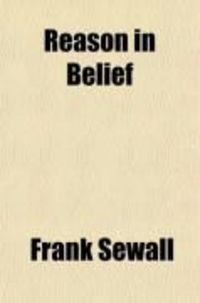 Produktbild: Reason in Belief; Or, Faith for an Age of Science; An Examination Into the Rational and Philosophic Content of the Christian Faith