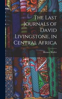 Produktbild: The Last Journals of David Livingstone, in Central Africa