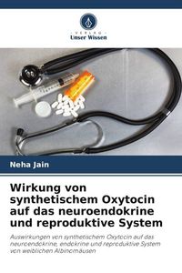 Produktbild: Wirkung von synthetischem Oxytocin auf das neuroendokrine und reproduktive System