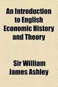 Produktbild: An Introduction to English Economic History and Theory