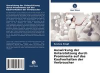 Produktbild: Auswirkung der Unterst&uuml;tzung durch Prominente auf das Kaufverhalten der Verbraucher