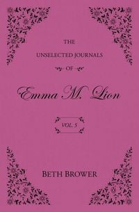 Produktbild: The Unselected Journals of Emma M. Lion: Vol. 5
