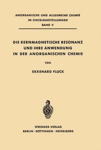 Produktbild: Die Kernmagnetische Resonanz und Ihre Anwendung in der Anorganischen Chemie