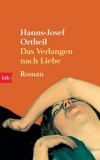 Bild vom Artikel Das Verlangen nach Liebe vom Autor Hanns-Josef Ortheil