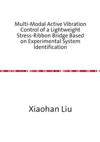 Produktbild: Multi-Modal Active Vibration Control of a Lightweight Stress-Ribbon Bridge Based on Experimental System Identification