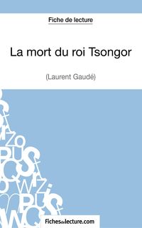 Produktbild: La mort du roi Tsongor de Laurent Gaud&eacute; (Fiche de lecture)