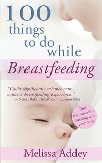 Produktbild: 100 Things to do while Breastfeeding