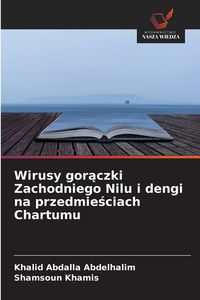 Produktbild: Wirusy gor&iquest;czki Zachodniego Nilu i dengi na przedmie&iquest;ciach Chartumu