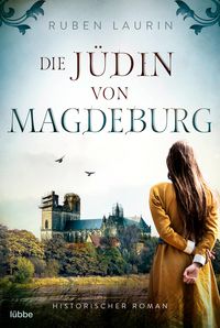Bild vom Artikel Die Jüdin von Magdeburg vom Autor Ruben Laurin