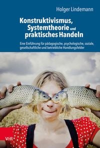 Produktbild: Konstruktivismus, Systemtheorie und praktisches Handeln