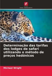 Produktbild: Determina&ccedil;&atilde;o das tarifas dos lodges de safari utilizando o m&eacute;todo de pre&ccedil;os hed&oacute;nicos