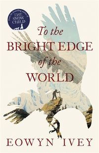 Produktbild: Ivey, E: To the Bright Edge of the World