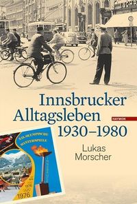 Bild vom Artikel Innsbrucker Alltagsleben 1930-1980 vom Autor Lukas Morscher
