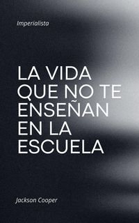 Produktbild: La Vida que no te Ense&ntilde;an en la Escuela