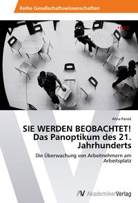 Produktbild: SIE WERDEN BEOBACHTET! Das Panoptikum des 21. Jahrhunderts