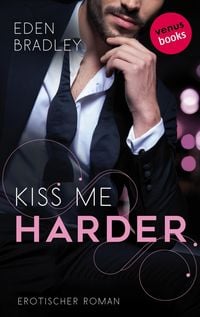 Produktbild: Kiss me harder: Ein Dark-Pleasure-Roman - Band 3