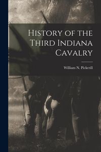 Produktbild: History of the Third Indiana Cavalry