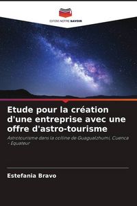 Produktbild: Etude pour la cr&eacute;ation d'une entreprise avec une offre d'astro-tourisme