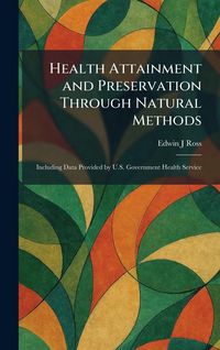Produktbild: Health Attainment and Preservation Through Natural Methods
