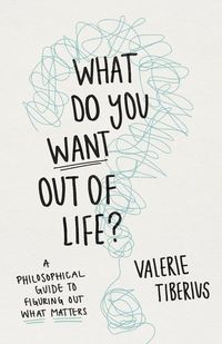 Bild vom Artikel What Do You Want Out of Life? vom Autor Valerie Tiberius