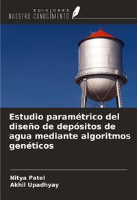 Produktbild: Estudio param&eacute;trico del dise&ntilde;o de dep&oacute;sitos de agua mediante algoritmos gen&eacute;ticos
