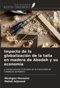 Produktbild: Impacto de la globalizaci&oacute;n de la talla en madera de Abadeh y su econom&iacute;a