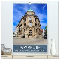 Produktbild: Bayreuth - die oberfr&auml;nkische Hauptstadt (hochwertiger Premium Wandkalender 2026 DIN A2 hoch), Kunstdruck in Hochglanz