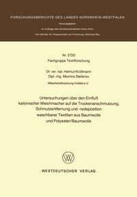 Produktbild: Untersuchungen &uuml;ber den Einflu&szlig; kationischer Weichmacher auf die Trockenanschmutzung, Schmutzentfernung und -redeposition waschbarer Textilien aus Baumwolle und Polyester/Baumwolle