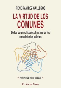 Produktbild: La virtud de los comunes : de los para&iacute;sos fiscales al para&iacute;so de los conocimientos abiertos