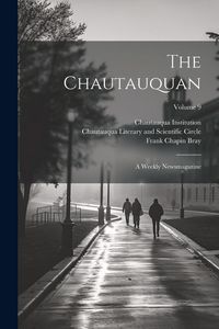 Produktbild: The Chautauquan: A Weekly Newsmagazine; Volume 9