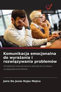 Produktbild: Komunikacja emocjonalna do wyra&iquest;ania i rozwi&iquest;zywania problem&oacute;w