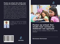 Produktbild: Pesten op school: Een studie naar vormen en motieven van agressie