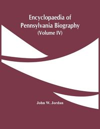Produktbild: Encyclopaedia Of Pennsylvania Biography (Volume Iv)