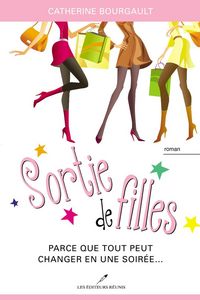 Produktbild: Sortie de filles : Parce que tout peut changer en une soiree...