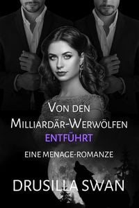 Produktbild: Von den Milliard&auml;r-Werw&ouml;lfen entf&uuml;hrt (Paarungszeit, #4)