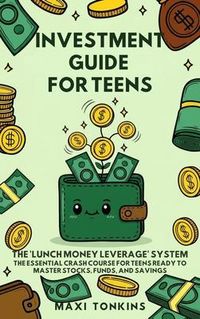 Produktbild: Investment Guide for Teens: The 'Lunch Money Leverage' System